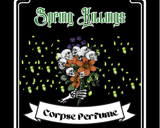Spring Killings-Corpse Perfume-Spring Collection